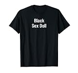 Schwarze Sexpuppe T-Shirt