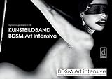 Kunstbildband BDSM Art intensive, Werke Nº 1–100: Bondage, Discipline, Dominance, Submission, Sadism, Masochism
