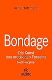 Bondage | Erotischer Ratgeber: Die Kunst des erotischen Fesselns (lebe.jetzt Ratgeber)