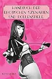 Handbuch der erotischen Szenarien und Rollenspiele: 75 Rollenspiele und Spiel-Settings von erotisch prickelnd bis zu gewagt